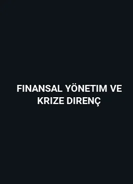 Finansal Yönetim ve Krize Direnç