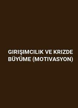 Girişimcilik ve Krizde Büyüme (Motivasyon)