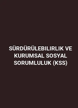 Sürdürülebilirlik ve Kurumsal Sosyal Sorumluluk (KSS)