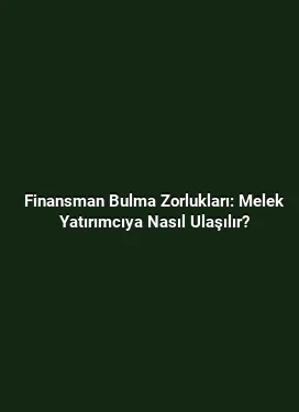 Finansman Bulma Zorlukları: Melek Yatırımcıya Nasıl Ulaşılır?