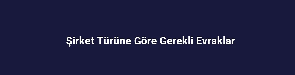 Şirket Türüne Göre Gerekli Evraklar