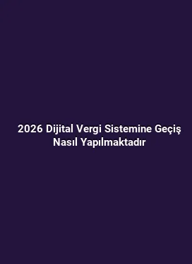 2026 Dijital Vergi Sistemine Geçiş Nasıl Yapılmaktadır