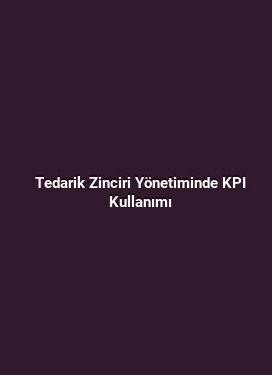 Tedarik Zinciri Yönetiminde KPI Kullanımı