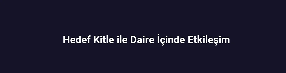 Hedef Kitle ile Daire İçinde Etkileşim