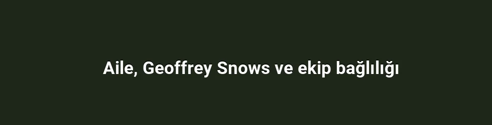 Aile, Geoffrey Snows ve ekip bağlılığı