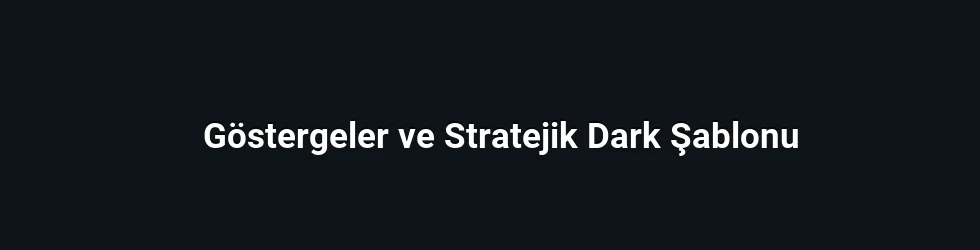 Göstergeler ve Stratejik Dark Şablonu