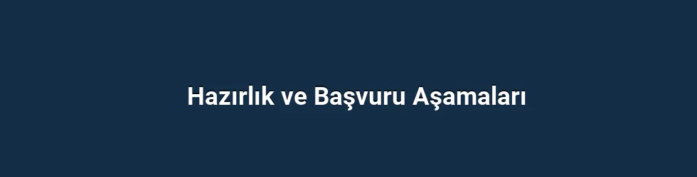 Hazırlık ve Başvuru Aşamaları